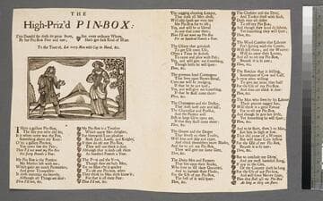 The high-priz'd pin-box: This damsel she doth set great store, by her pin-box fine and rare  but every ordinary whore, hath got suck kind of ware. To the tune of, Let every man with cap in hand, &c