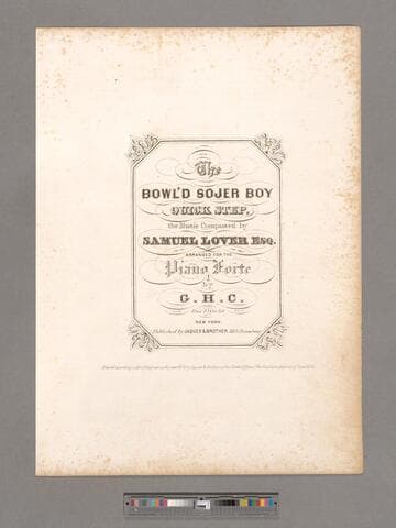 The bowl'd sojer boy : quick step / the music composed by Samuel Lover Esq.; arranged for the piano forte by G. H. C