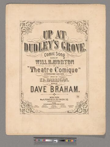 Up at Dudley's Grove : comic song / sung by  Will H. Morton at "Theatre Comique" 514 Broadway. New York ; words by Ed. Harrigan ; music by Dave Braham