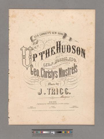 Up the Hudson / words by Geo. P. Morris, Esq.   sung with great applause by Geo. Christy's Minstrels   music by J. Trigg