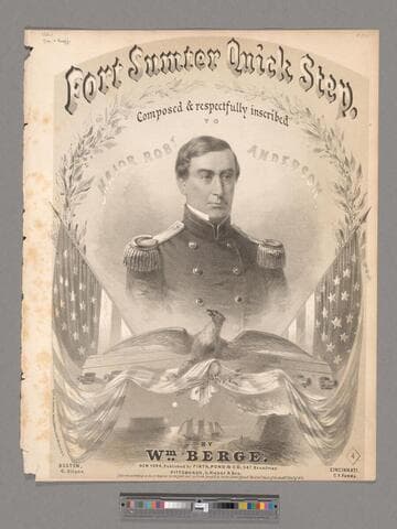 Fort Sumter quick step : composed & respectfully inscribed to Major Robt. Anderson / by Wm. Berge
